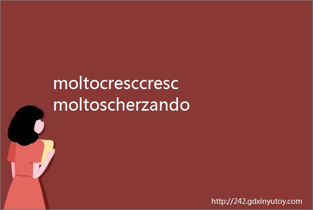 moltocresccrescmoltoscherzandoaccelprestissimose